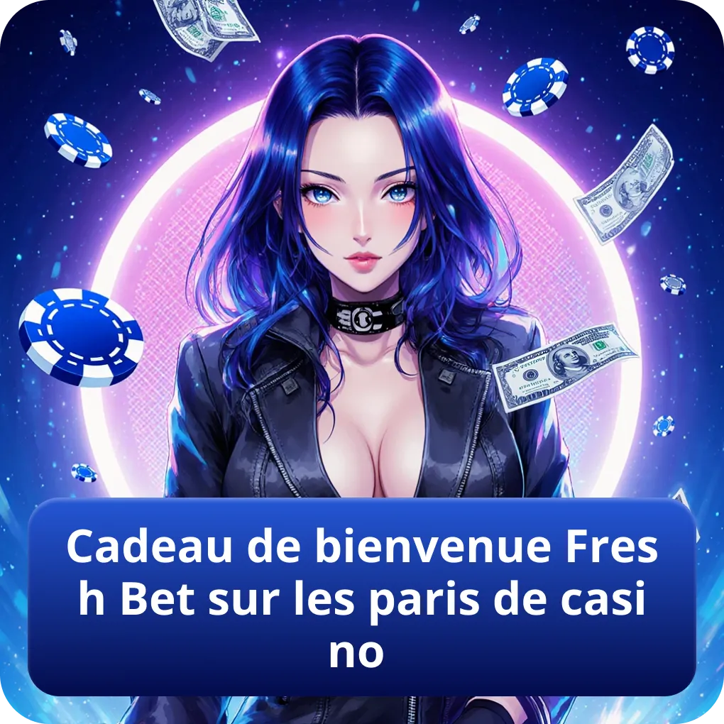 Cadeau de bienvenue Fresh Bet sur les paris de casino